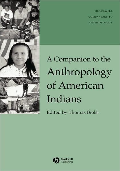 A Companion to the Anthropology of American Indians - Wiley Blackwell Companions to Anthropology - T Biolsi - Böcker - John Wiley and Sons Ltd - 9780631226864 - 3 november 2004
