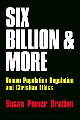 Cover for Susan Power Bratton · Six Billion and More: Human Population Regulation &amp; Christian Ethics (Paperback Book) [1st edition] (1992)