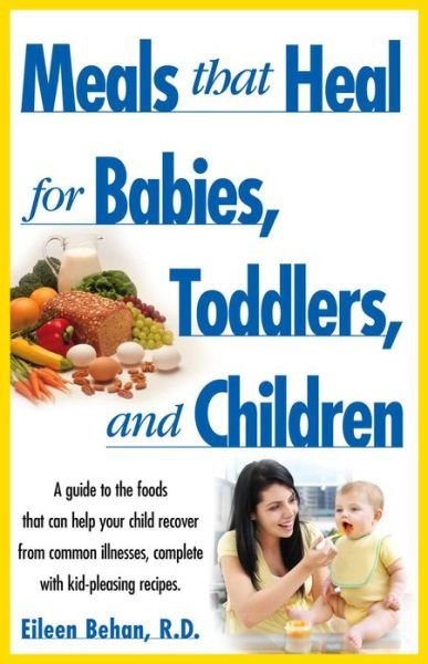 Meals That Heal for Babies and Toddlers - Eileen Behan - Livros - Simon & Schuster - 9780671529864 - 1 de setembro de 1996