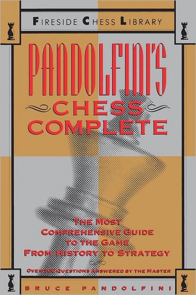 Cover for Bruce Pandolfini · Pandolfini's Chess Complete: the Most Comprehensive Guide to the Game, from History to Strategy (Fireside Chess Library) (Paperback Book) (1992)