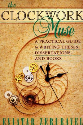 Cover for Eviatar Zerubavel · The Clockwork Muse: A Practical Guide to Writing Theses, Dissertations, and Books (Paperback Bog) (1999)