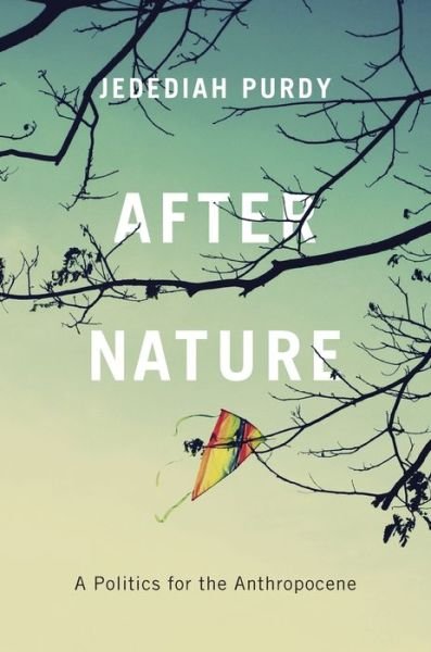 Cover for Jedediah Purdy · After Nature: A Politics for the Anthropocene (Pocketbok) (2018)