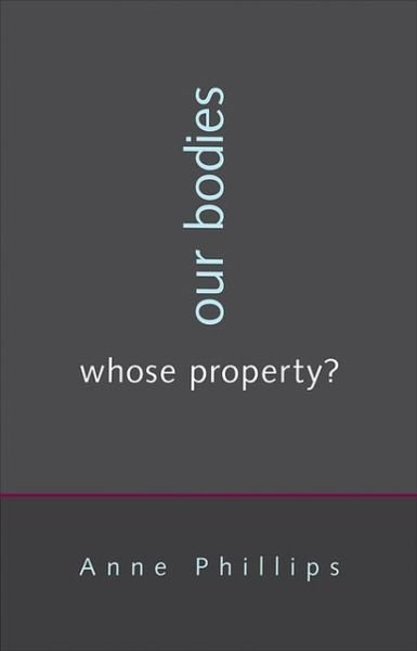 Cover for Anne Phillips · Our Bodies, Whose Property? (Hardcover bog) (2013)