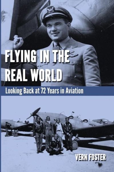 Flying in the Real World - Vern Foster - Livros - Vernon Foster - 9780692351864 - 31 de janeiro de 2015
