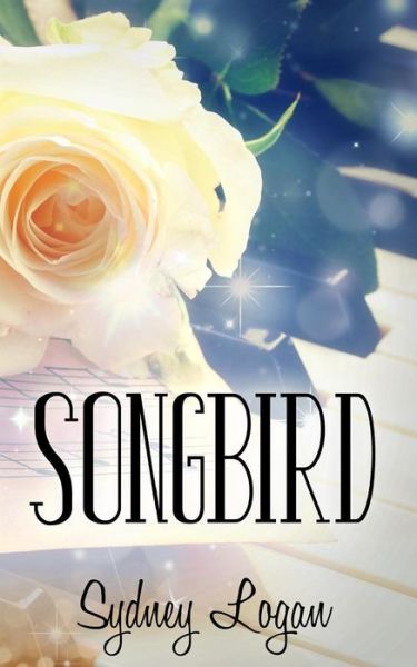 Cover for Sydney Logan · Songbird (Paperback Book) (2015)