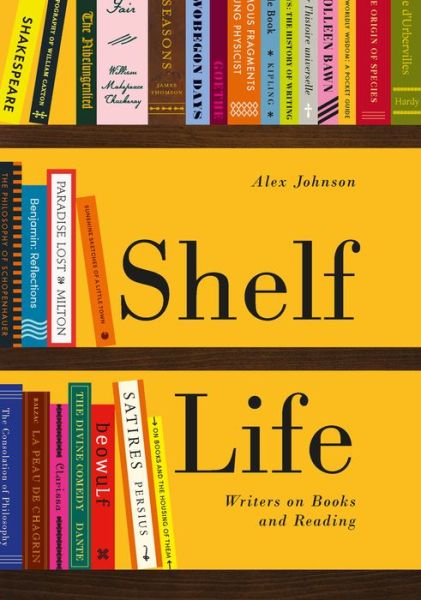 Shelf Life: Writers on Books and Reading - Alex Johnson - Books - British Library Publishing - 9780712352864 - October 11, 2018