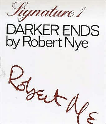 Darker Ends - Signature - Robert Nye - Kirjat - Marion Boyars Publishers Ltd - 9780714501864 - 1969