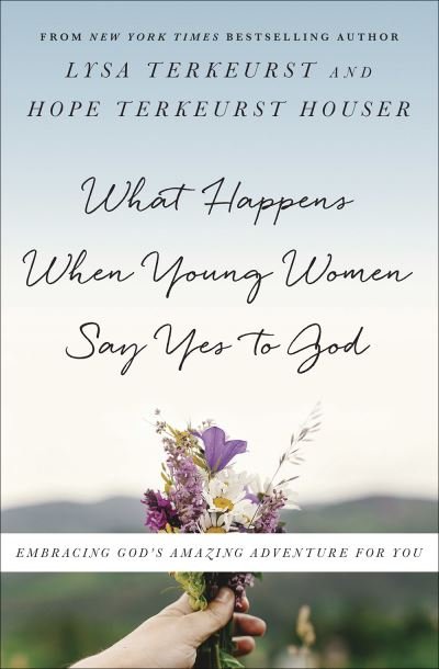 Cover for Lysa TerKeurst · What Happens When Young Women Say Yes to God Embracing God's Amazing Adventure for You (Paperback Bog) (2018)