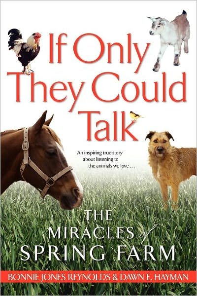 Cover for Dawn Hayman · If Only They Could Talk: the Miracles of Spring Farm (Paperback Book) (2005)