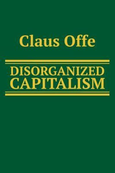 Cover for Claus Offe · Disorganized Capitalism (Paperback Book) (1985)