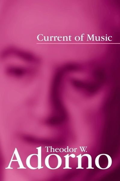 Cover for TW Adorno · Current of Music (Taschenbuch) (2009)