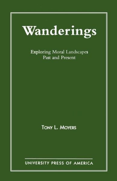 Cover for Tony L. Moyers · Wanderings: Exploring Moral Landscapes Past and Present (Paperback Book) (1996)