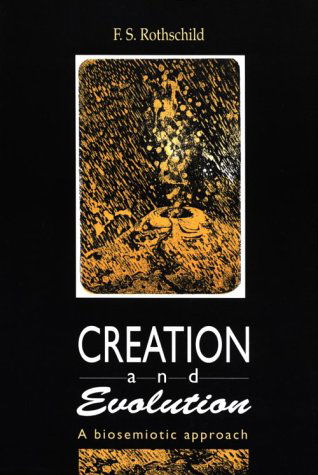 Cover for Friedrich S. Rothschild · Creation and Evolution: A Biosemiotic Approach (Paperback Book) (2000)