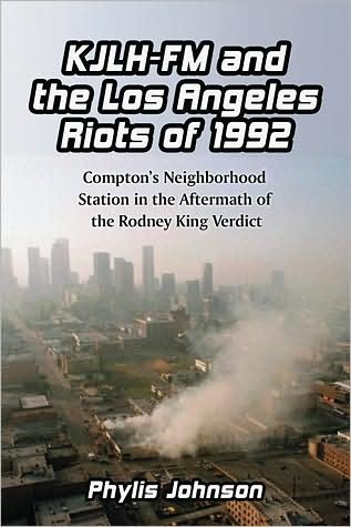 Cover for Phylis Johnson · KJLH-FM and the Los Angeles Riots of 1992: Compton's Neighborhood Station in the Aftermath of the Rodney King Verdict (Paperback Book) (2009)