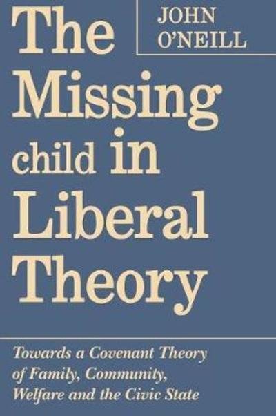 Cover for John O'Neill · The missing child in liberal theory (Bok) (1994)