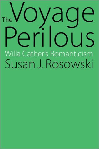 Cover for Susan J. Rosowski · The Voyage Perilous: Willa Cather's Romanticism (Paperback Book) (1986)