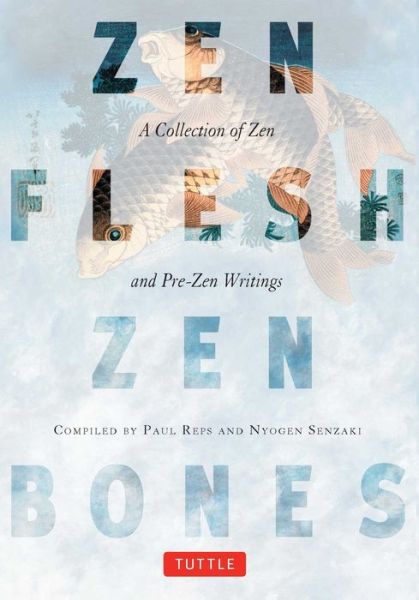 Zen Flesh, Zen Bones: A Collection of Zen and Pre-Zen Writings - Paul Reps - Livros - Tuttle Publishing - 9780804831864 - 15 de setembro de 1998