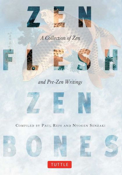 Zen Flesh, Zen Bones: A Collection of Zen and Pre-Zen Writings - Paul Reps - Bücher - Tuttle Publishing - 9780804831864 - 15. September 1998