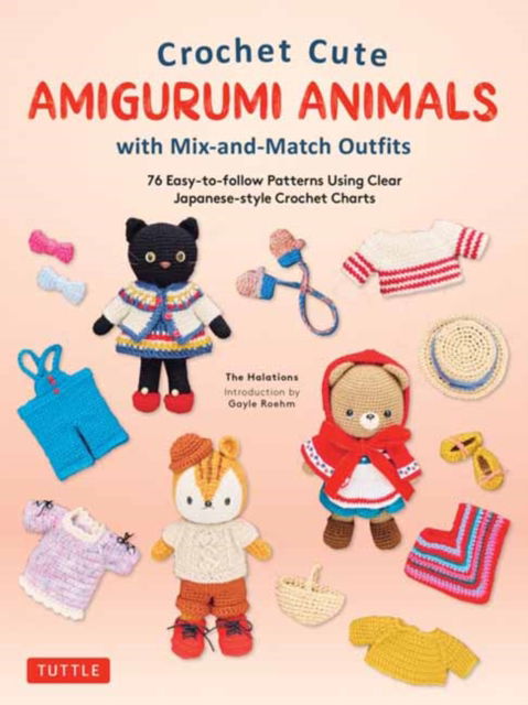 Crochet Cute Amigurumi Animals with Mix-and-Match Outfits: 76 Easy-to-follow Patterns Using Clear Japanese-style Crochet Charts - The Halations - Livros - Tuttle Publishing - 9780804857864 - 1 de novembro de 2024