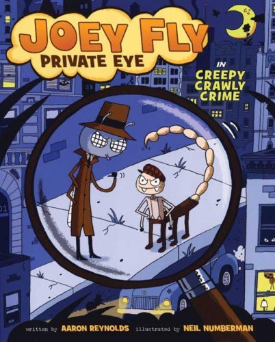 Cover for Aaron Reynolds · Creepy Crawly Crime - Joey Fly, Private Eye (Paperback Book) (2009)
