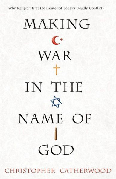 Cover for Christopher Catherwood · Making War in the Name of God (Paperback Bog) (2008)