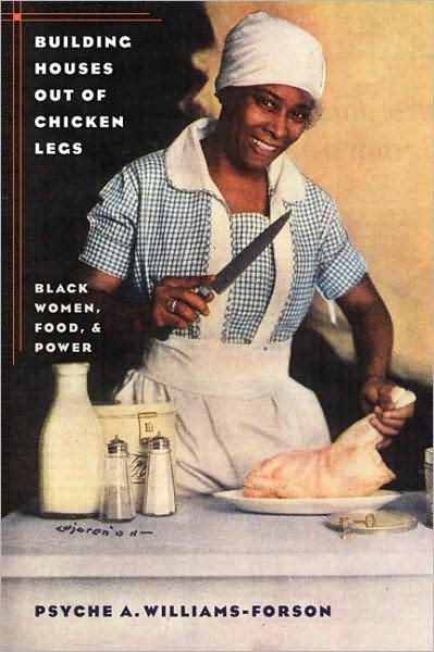 Cover for Psyche A. Williams-Forson · Building Houses out of Chicken Legs: Black Women, Food, and Power (Taschenbuch) [New edition] (2006)