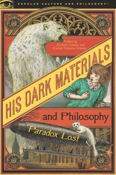 His Dark Materials and Philosophy - Popular Culture and Philosophy - Richard Green - Books - Open Court Publishing Co ,U.S. - 9780812694864 - August 27, 2020