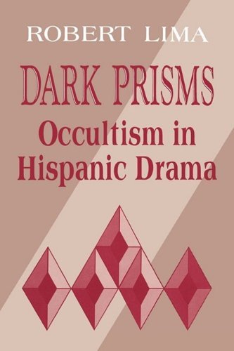 Cover for Robert Lima · Dark Prisms: Occultism in Hispanic Drama - Studies in Romance Languages (Paperback Book) (2009)