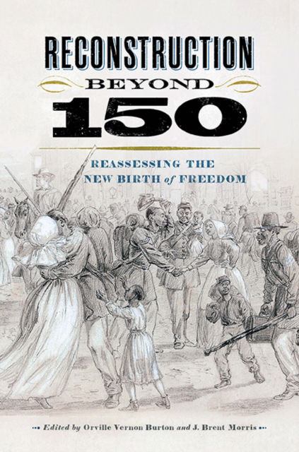 Cover for Reconstruction Beyond 150: Reassessing the New Birth of Freedom - A Nation Divided (Paperback Book) (2023)