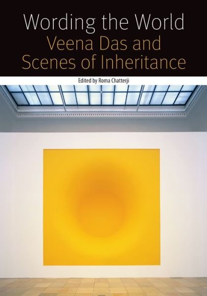 Cover for Roma Chatterji · Wording the World: Veena Das and Scenes of Inheritance - Forms of Living (Paperback Book) (2014)