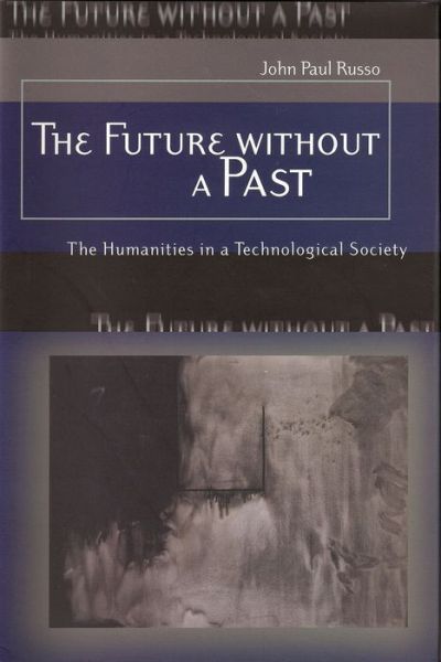 Cover for John Russo · The Future without a Past: The Humanities in a Technological Society (Gebundenes Buch) (2005)