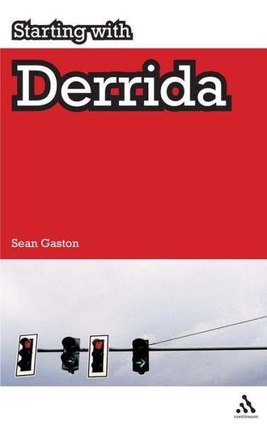 Cover for Sean Gaston · Starting with Derrida - Starting with… (Taschenbuch) (2007)