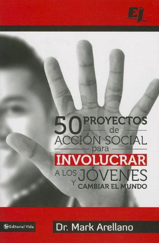 Cover for Mark Ernesto Arellano · 50 proyectos de accion social para involucrar a los jovenes y cambiar el mundo - Especialidades Juveniles (Pocketbok) [Spanish edition] (2013)