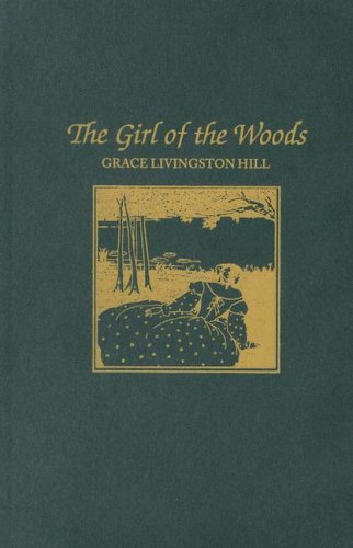 Cover for Grace Livingston Hill · Girl of the Woods (Hardcover Book) [Book Club edition] (1942)