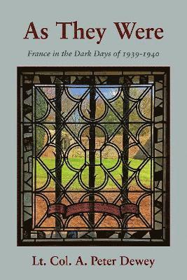 A Peter Dewey · As they Were: France in the Dark Days of 1939-1940 (Paperback Book) (2024)