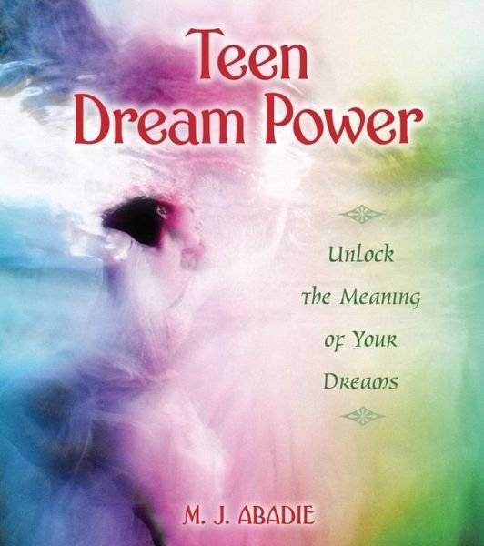 Cover for M.J. Abadie · Teen Dream Power: Unlock the Meaning of Your Dreams (Paperback Book) (2003)