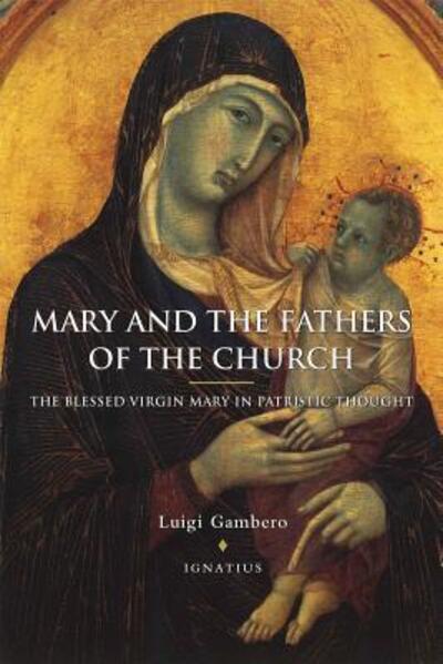 Cover for Luigi Gambero · Mary and the Fathers of the Church: The Blessed Virgin Mary in Patristic Thought (Paperback Book) [New edition] (1999)