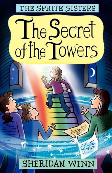 Cover for Sheridan Winn · The Sprite Sisters: The Secret of the Towers (Vol 3) (Paperback Book) [Author's own edition] (2012)