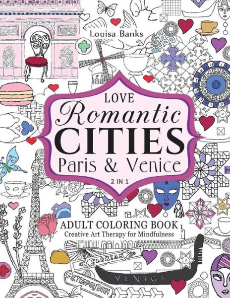 Cover for Louisa Banks · Love Romantic Cities Paris and Venice 2 in 1 Adult Coloring Book (Paperback Book) (2017)