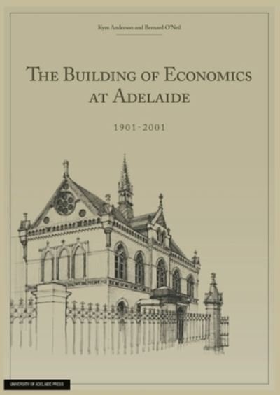 Cover for Kym Anderson · Building of Economics at Adelaide (Paperback Book) (2009)