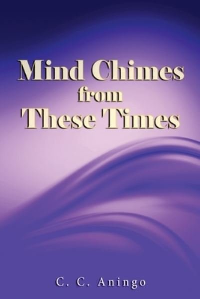 Cover for C C Aningo · Mind Chimes from These Times (Paperback Book) (2018)