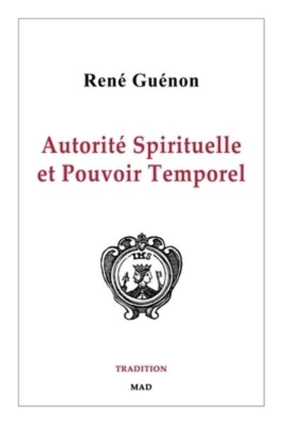 Cover for Rene Guenon · Autorite Spirituelle et Pouvoir Temporel (Pocketbok) (2024)