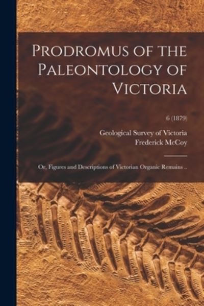 Cover for Frederick 1823-1899 McCoy · Prodromus of the Paleontology of Victoria; or, Figures and Descriptions of Victorian Organic Remains ..; 6 (1879) (Paperback Book) (2021)