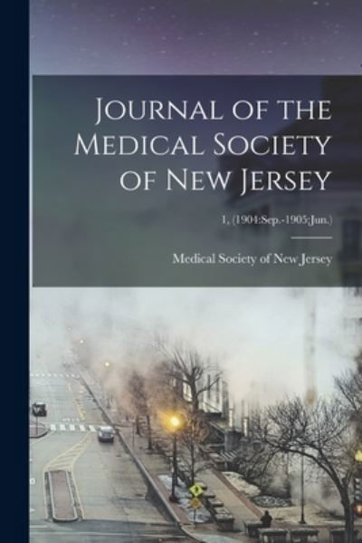 Cover for Medical Society of New Jersey · Journal of the Medical Society of New Jersey; 1, (1904 (Paperback Bog) (2021)