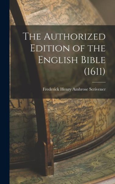 Cover for Frederick Henry Ambrose Scrivener · Authorized Edition of the English Bible (1611) (Book) (2022)