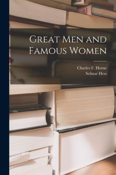 Cover for Charles F. Horne · Great Men and Famous Women (Book) (2022)