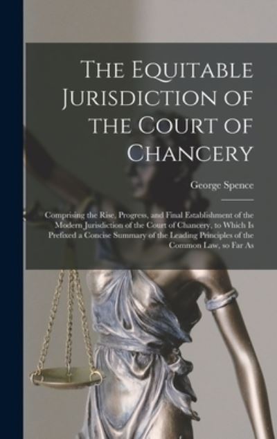 Cover for George Spence · Equitable Jurisdiction of the Court of Chancery (Book) (2022)