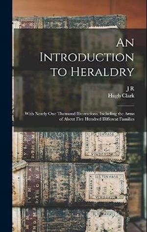 Introduction to Heraldry - Hugh Clark - Livros - Creative Media Partners, LLC - 9781018543864 - 27 de outubro de 2022