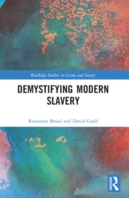 Cover for Broad, Rose (University of Manchester, UK) · Demystifying Modern Slavery - Routledge Studies in Crime and Society (Paperback Book) (2024)