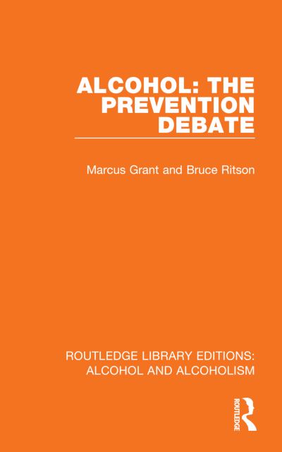 Cover for Marcus Grant · Alcohol: The Prevention Debate - Routledge Library Editions: Alcohol and Alcoholism (Hardcover Book) (2023)